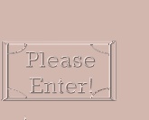 Please Enter!